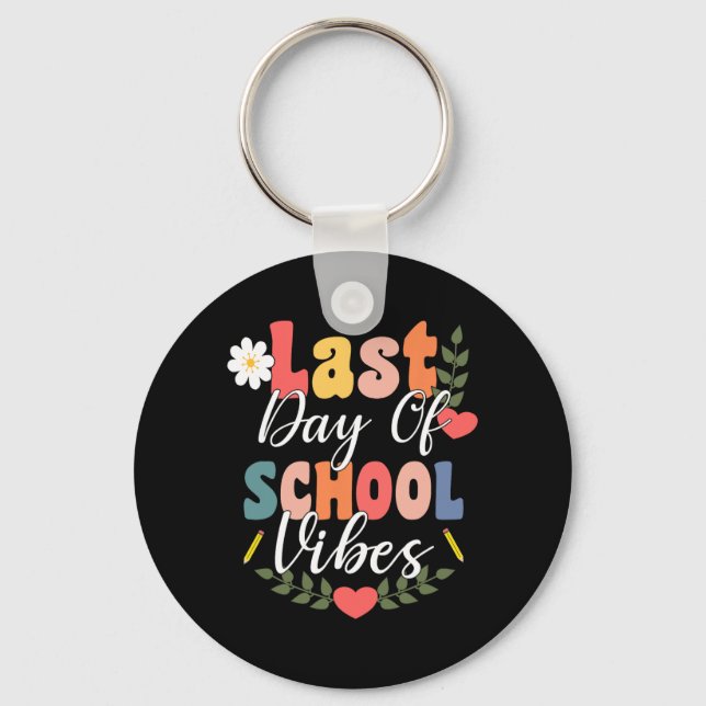 Last Day Of School Vibes For Groovy Students Teach Keychain (Front)