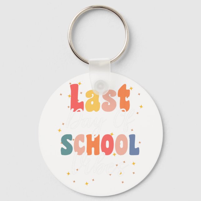 Last Day Of School Vibes For Groovy Students Teach Keychain (Front)
