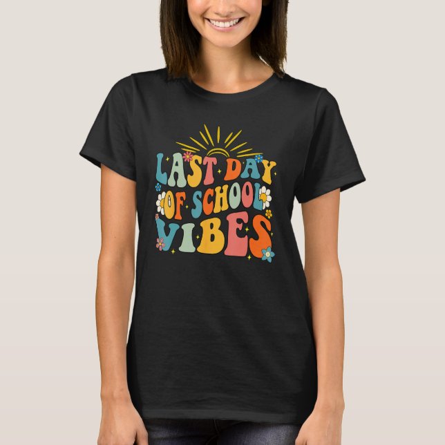 Last Day of School Vibes Happy End Of School Hello T-Shirt (Front)