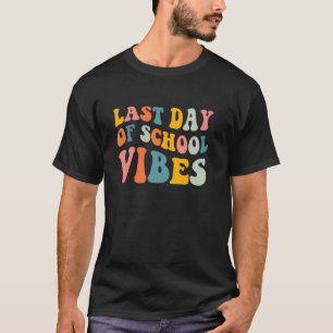 Last Day Of School Vibes Retro Groovy Teacher Grad T-Shirt