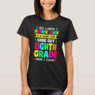   Last Day Of Seventh Grade Look Out 8th Grade Cut T-Shirt