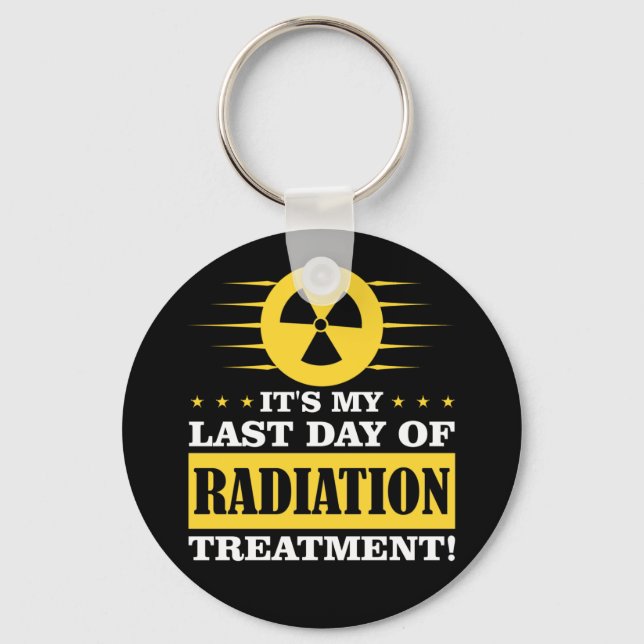 Last Day Radiation Therapy Treatment Cancer Keychain (Front)
