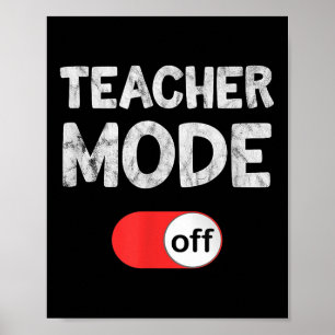 Last Day School Saying _ Teachers Funny Mode Off S Poster