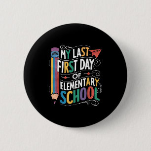 Last first day of elementary school funny back to 2 inch round button