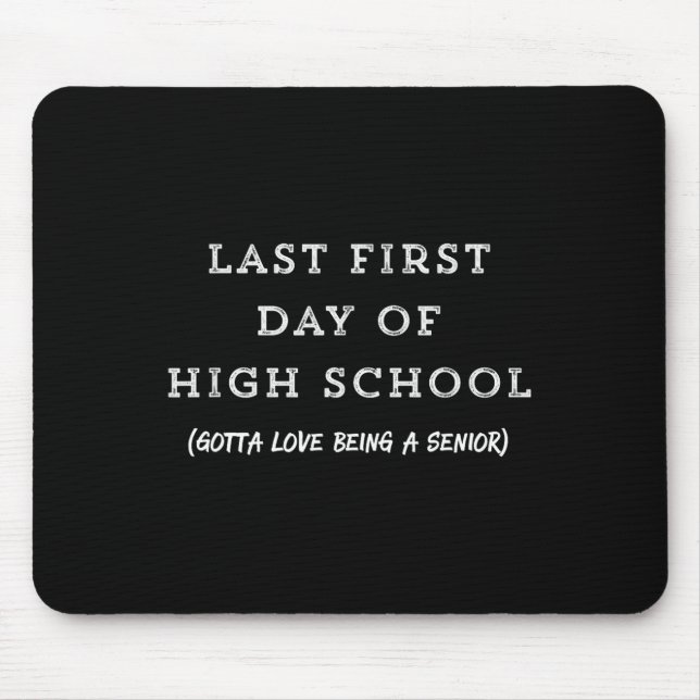 Last First Day Of High School Senior Year Tee  Mouse Pad (Front)