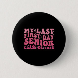 Last First Day Senior 2026 Class Of 2026 Back To S 2 Inch Round Button