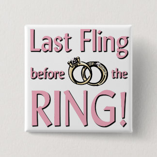 Last fling before the ring 2 inch square button