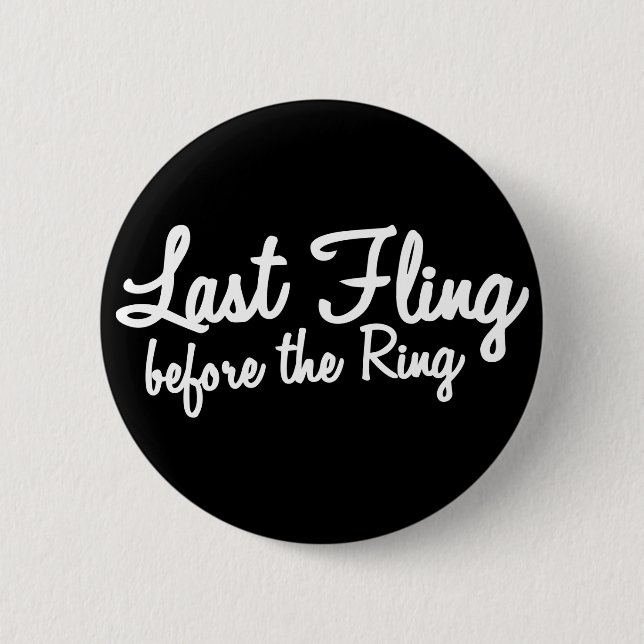 Last Fling Before the Ring in white 2 Inch Round Button (Front)