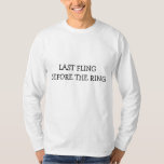 Last Fling Before the Ring Long Sleeve Shirt<br><div class="desc">Get ready to celebrate the "Last Fling Before the Ring" in style with this trendy long sleeve shirt. Designed for bachelor parties and groom celebrations, this shirt captures the essence of fun, friendship, and the upcoming wedding festivities. Featuring a playful and vibrant design, the shirt proudly displays the phrase "Last...</div>