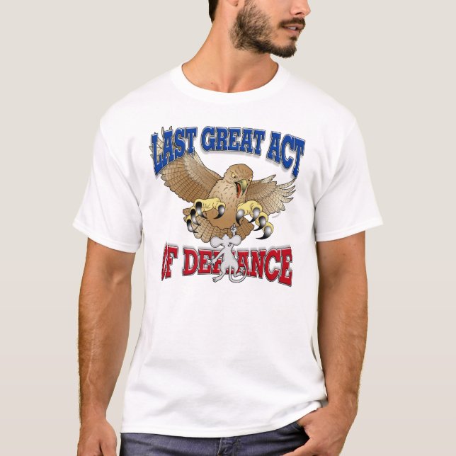 Last Great Act of Defiance T-Shirt (Front)