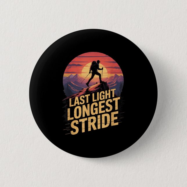 Last Light Longest Stride Sunset Hiking Mountain T 2 Inch Round Button (Front)