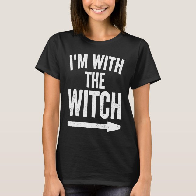Last Minute Halloween Costume I'm With The Witch T-Shirt (Front)