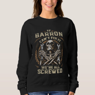 Last Name Barron, If Barron Can't Fix It Sweatshirt