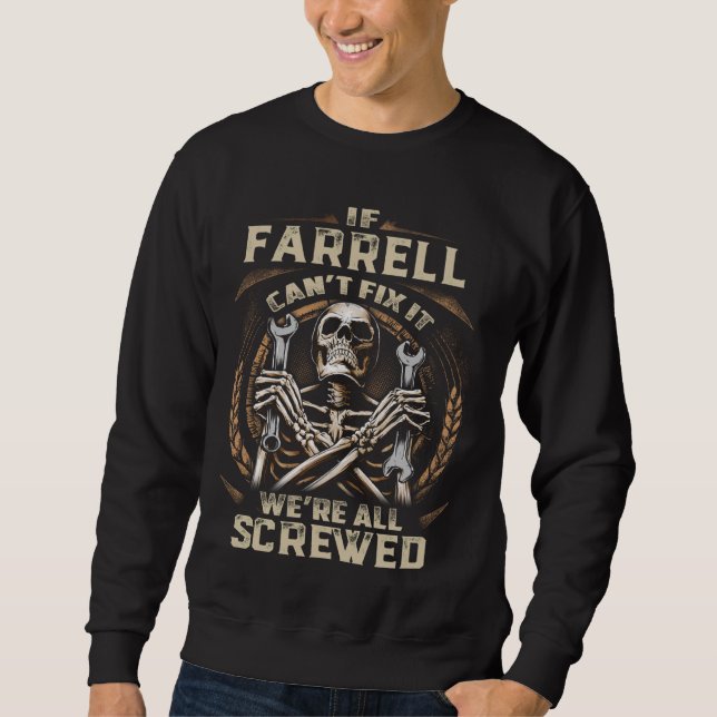 Last Name Farrell, If Farrell Can't Fix It Sweatshirt (Front)