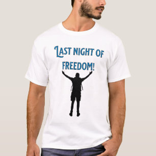  Last Night of Freedom! Bachelor T-Shirt