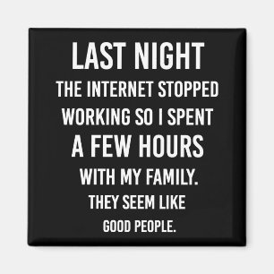 Last Night The Internet Stopped Working So... Magnet