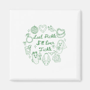 Last Pickle Ill Ever Tickle Funny Pickle Bachelore Magnet