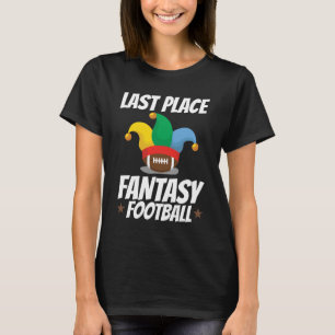 Last Place Fantasy Football Loser  T-Shirt
