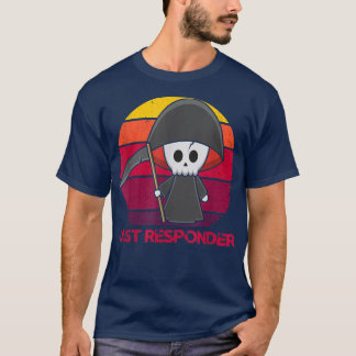 Last Responder Skeleton, Cloaked, Dark Reaper T-Sh T-Shirt