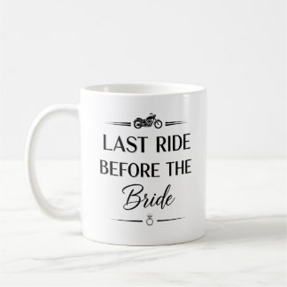 Last Ride Before The Bride Coffee Mug