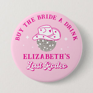 Last Rodeo Bachelorette Buy the Bride a Drink 3 Inch Round Button