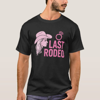 Last Rodeo Bachelorette Party Funny Bride Cowgirl T-Shirt