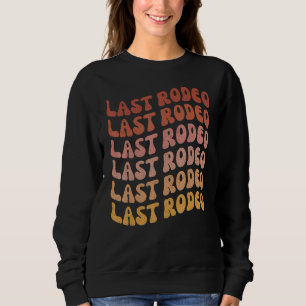 Last Rodeo Bachelorette Party Outfit Favour Nash B Sweatshirt