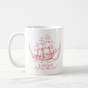 Last Sail Before the Veil Bachelorette  Coffee Mug