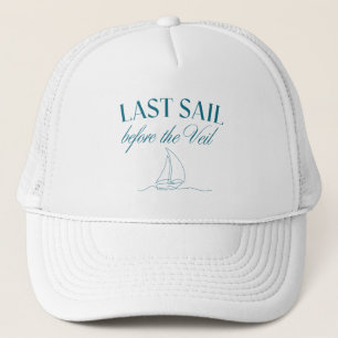 Last Sail Before the Veil Bachelorette Trucker Hat