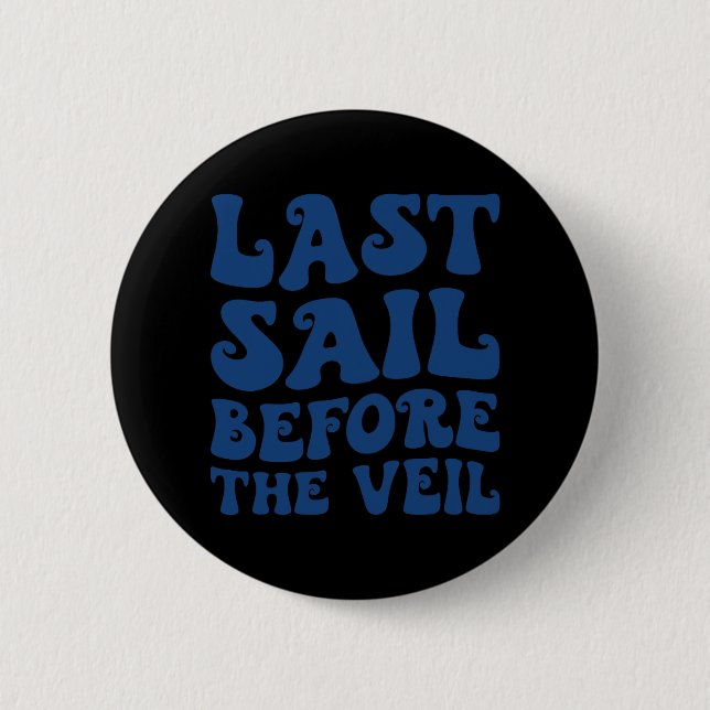 Last Sail Before The Veil Nautical Bachelorette Ma 2 Inch Round Button (Front)