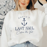 Last Sail Before the Veil Nautical Bachelorette Sweatshirt<br><div class="desc">Stay cozy at your nautical or boating bachelorette party with these cute personalized sweatshirts. Design features a navy blue ship's illustration topped by a small heart, with two lines of custom text beneath; shown with "Last Sail Before the Veil." Add the bride's name curved across the top. Colours can be...</div>