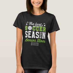 Last Soccer Season Soccer Senior Mom 2026 Soccer S T-Shirt