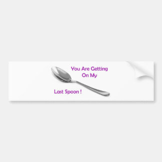 Last Spoon Bumper Sticker