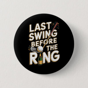 Last Swing Before The Ring 1  2 Inch Round Button