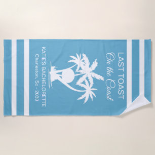 Last Toast On the coast Bachelorette  Beach Towel