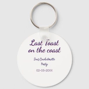 LAST TOAST ON THE COAST BACHELORETTE PARTY BLUE PE KEYCHAIN