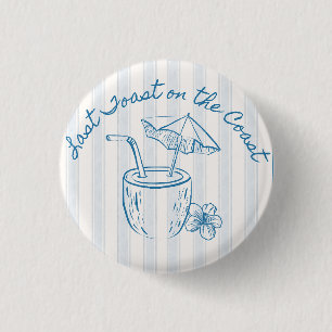 Last Toast on the Coast Bachelorette Party Design  1 Inch Round Button