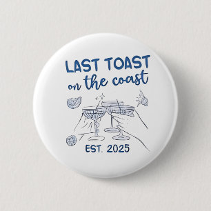 Last Toast on the Coast Est 2025 2 Inch Round Button