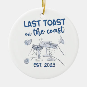 Last Toast on the Coast Est 2025 Ceramic Ornament