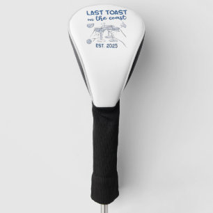 Last Toast on the Coast Est 2025 Golf Head Cover