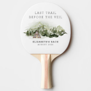 Last Trail Before The Veil Bachelorette Weekend Ping Pong Paddle