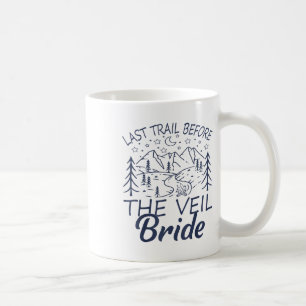 Last Trail Before The Veil Bride Camping Bachelore Coffee Mug