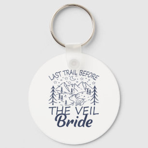 Last Trail Before The Veil Bride Camping Bachelore Keychain