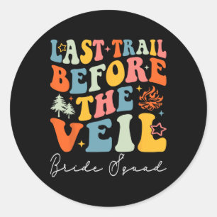 Last Trail Before The Veil Bride Squad Camping Bac Classic Round Sticker