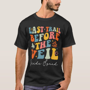 Last Trail Before The Veil Bride Squad Camping Bac T-Shirt