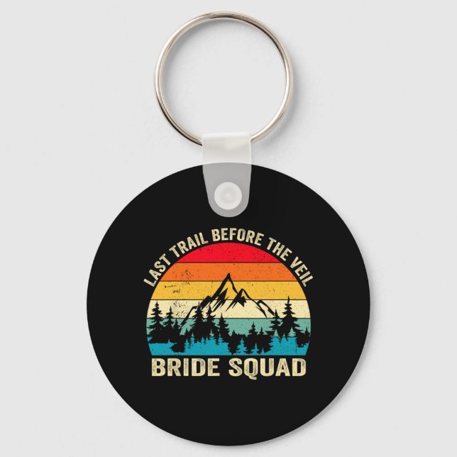 Last Trail Before The Veil Bride Squad Hiking Bach Keychain (Front)