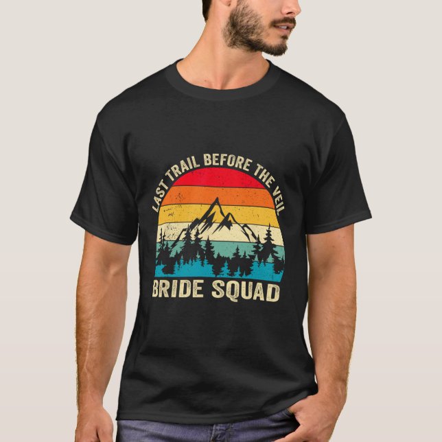 Last Trail Before The Veil Bride Squad Hiking Bach T-Shirt (Front)