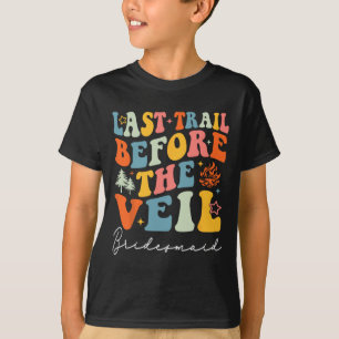 Last Trail Before The Veil Bridesmaid Camping Bach T-Shirt