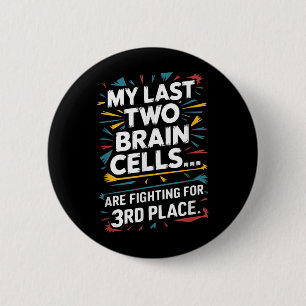 Last Two Brain Cells Fighting For Third Place 2 Inch Round Button