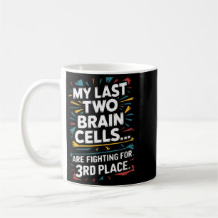 Last Two Brain Cells Fighting For Third Place Coffee Mug